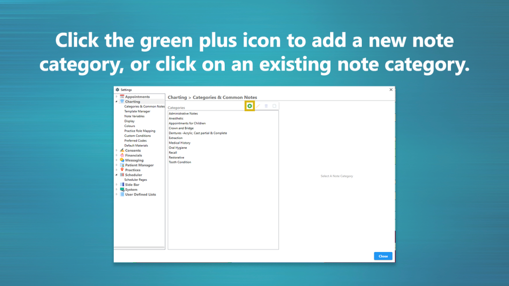 Text reads: Click the green plus icon to add a new note category, or click on an existing category.
Image description: The screen for charting, categories and common notes in ABELDent.
